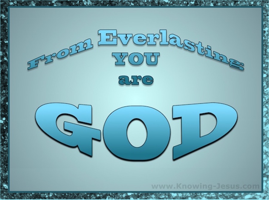 Psalm 90:2 From Everlasting You are GOD (blue)